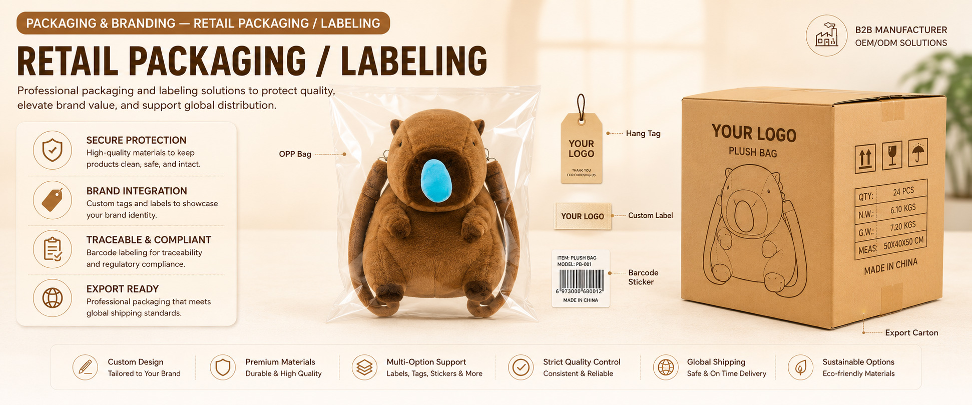 Individual Poly Bag Protects each plush storage bag during storage, shipping, and wholesale handling Care Label Shows fabric care, cleaning guidance, material information, and product details Custom Hang Tag Adds brand logo, barcode, product name, size, color information, and retail message Individual Poly Bag Protects each plush storage bag during storage, shipping, and wholesale handling
Care Label Shows fabric care, cleaning guidance, material information, and product details
Custom Hang Tag Adds brand logo, barcode, product name, size, color information, and retail message