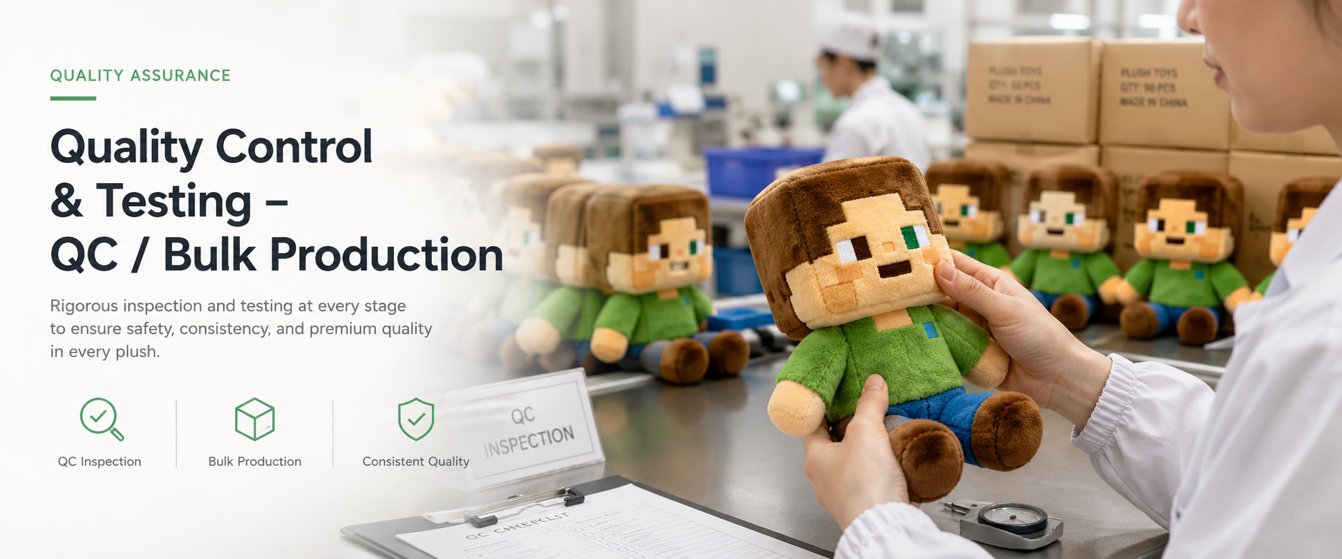 Artwork Matching Character shape, face expression, pixel details, outfit design, colors, and overall artwork accuracy Material Check Fabric softness, color consistency, texture, and material quality Sewing Check Stitching quality, seam strength, edge finishing, and plush toy structure