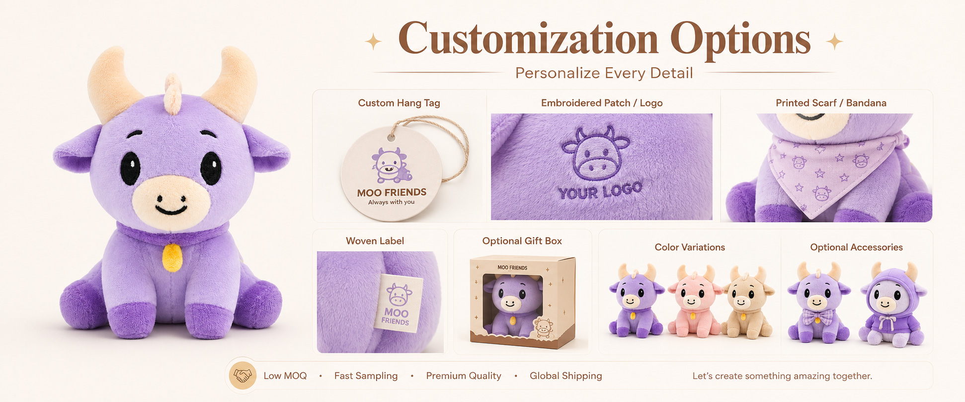 Cow Style	Purple Highland Cow, Cute Cow Plush, Cartoon Cow, Farm Animal Plush, or Mascot Cow Design
Size	Mini Plush, Medium Plush, Large Plush, Display-Size Plush, or Custom Dimensions
Fabric Choice	Soft Plush, Long Plush, Super Soft Plush, PV Fleece, Polyester Plush, or Other Soft-Touch Materials