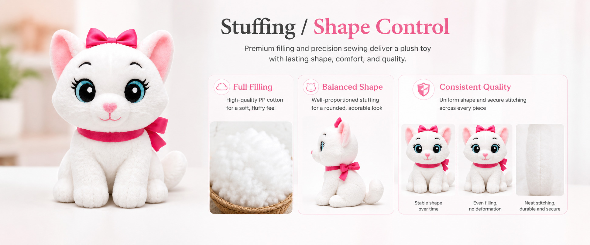 Materials and Craftsmanship

As a Stuffed Animal Manufacturer, we focus on soft fabric selection, accurate pattern cutting, neat sewing, balanced filling, and attractive cat details.