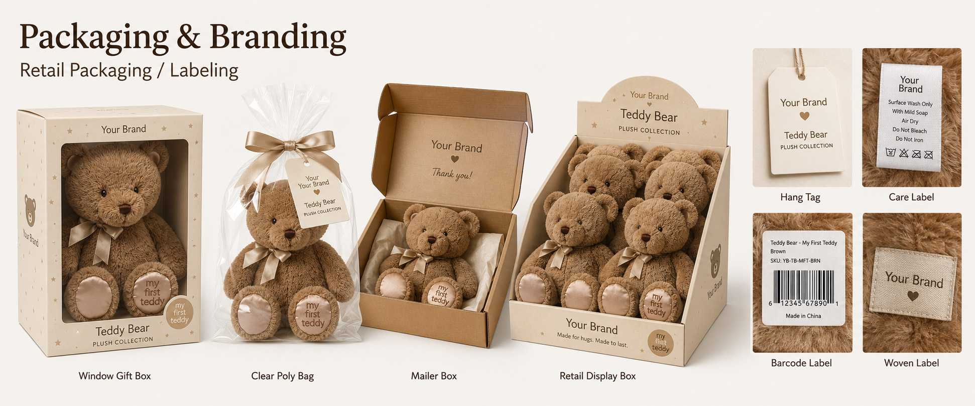 Individual Poly Bag Protects each baby plush toy during storage, shipping, and wholesale handling Care Label Shows material information, care instructions, age grade, and basic product details Individual Poly Bag Protects each baby plush toy during storage, shipping, and wholesale handling
Care Label Shows material information, care instructions, age grade, and basic product details