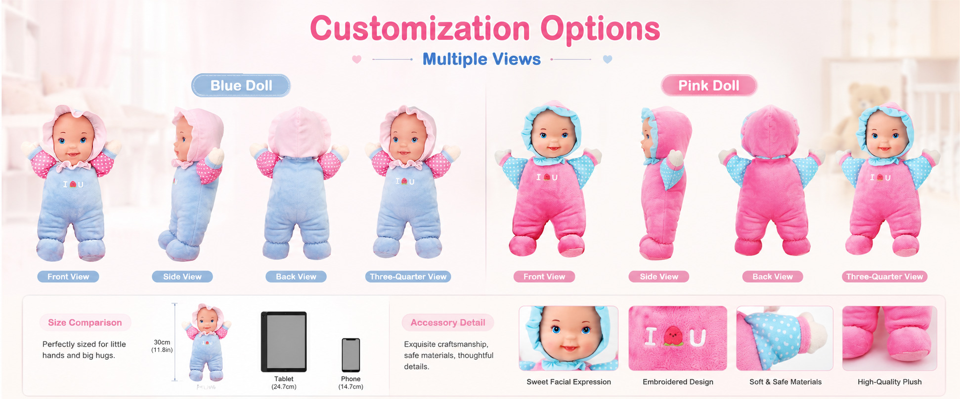 Plush Design Giggle Doll, Baby Comfort Doll, Soft Baby Character, Baby Animal Plush, First Plush Toy, or Buyer-Owned Design Size Options Mini, Small, Medium, Baby Gift Size, Comfort Toy Size, Gift Box Size, or Custom Dimensions Fabric Choice Super Soft Plush, Minky Fabric, Short Plush, PV Fleece, Velboa, Smooth Plush, or Custom Fabric