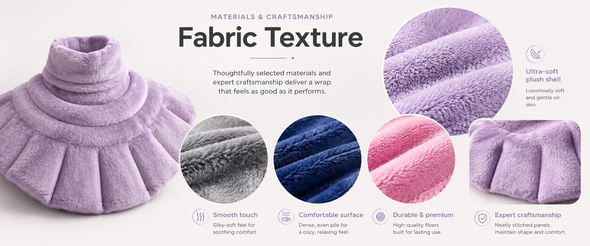 Materials and Craftsmanship

For a Neck Shoulder Plush Wrap, soft fabric, smooth stitching, comfortable shape, balanced filling, and clean finishing are important.